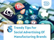 6-trendy-tips-for-social-media-advertising-of-manufacturing-brands